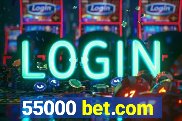 55000 bet.com